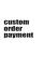 Custom Order Payment